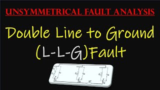 Lecture6 Double Line to Ground LLG Fault  Unsymmetrical Fault Analysis [upl. by Seta801]