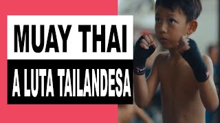 MUAY THAI  A Luta Tailandesa [upl. by Stephannie577]