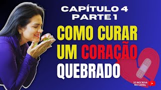 COMO CONSERTAR UM CORAÇÃO QUEBRADO  CAP 4 [upl. by Euqinaj]