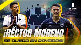 ¡Se queda Héctor Moreno renueva contrato con el Monterrey  Imagen Deportes [upl. by Wilona]