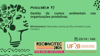 Reconcitec 2024  Minicurso 57 Gestão de custos ambientais nas organizações produtivas [upl. by Nileuqcaj]