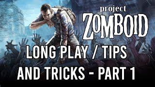 Project Zomboid Long Play  Beginners Guide Part 1 Getting Started [upl. by Maurita678]