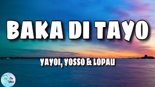 Yayoi  Baka Di Tayo lyrics ft Yosso amp Lopau  Baka di lang talaga tayong dalawa [upl. by Huebner394]