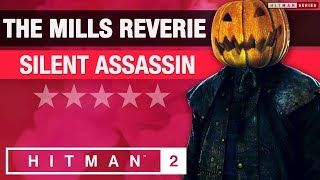 HITMAN 2  quotThe Mills Reveriequot Escalation  All levels Silent Assassin Rating [upl. by Ellwood924]