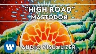 Mastodon  High Road Audio Visualizer [upl. by Nahtaj]