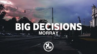 Morray  Big decisions  lyrics video [upl. by Cooper15]