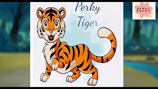 Perky Tiger Type2 Educational poem song cartoon video for kids kidspoems Tigersong PerkyPoems [upl. by Fafa]