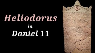 Heliodorus  Daniel 11  Part 9 [upl. by Attikram]