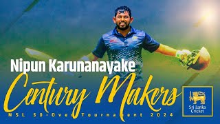 Century Makers  Nipun Karunanayake  NSL 50Over Tournament 2024 [upl. by Melquist]