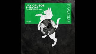 Jay Crusoe  Streisand Eddie Krystal Remix RAWSOME RECORDINGS [upl. by Zelazny]