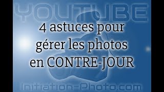 📷 4 astuces pour gérer les photos en contrejour [upl. by Newnorb]