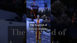 The Legend of Leeroy Jenkins [upl. by Artenahs770]