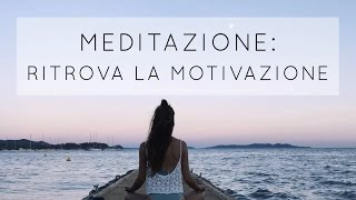 Meditazione rilassarsi e ritrovare la motivazione [upl. by Sevart189]