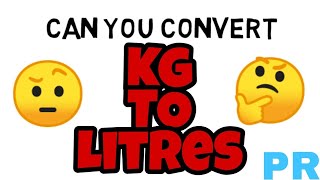 CONVERT Kg TO LITRESHOW TO CONVERT KG INTO LITRES HIN ENG [upl. by Roddy]