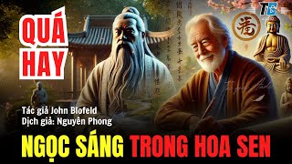 Ngọc Sáng Trong Hoa Sen  Hành trình khám phá bản thân Nguyên Phong dịch l Tuệ Giác Audio [upl. by Anihsak]