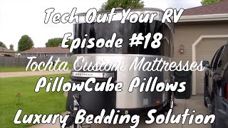 Airstream Basecamp Tech Out Episode 18  Tochta Custom Mattresses amp Sheets amp Pillow Cube Pillows [upl. by Haynor]