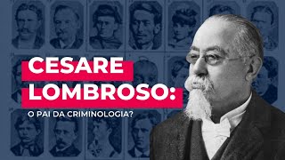 Cesare Lombroso o pai da Criminologia [upl. by Ahsinac375]