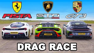 Lamborghini STO vs Ferrari Pista vs Porsche GT3 DRAG RACE [upl. by Dier]