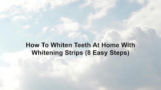 How To Whiten Teeth At Home With Whitening Strips  8 Easy Steps [upl. by Alegna]