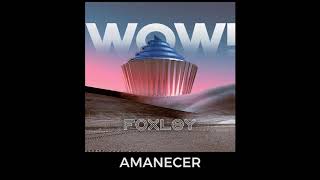 Foxley WOW  01 Amanecer [upl. by Ferri]