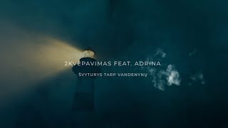 2Kvėpavimas feat Adrina  Švyturys tarp vandenynų [upl. by Eceinahs]