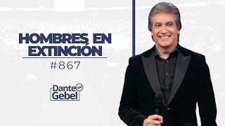 Dante Gebel 867  Hombres en extinción [upl. by Holmun]