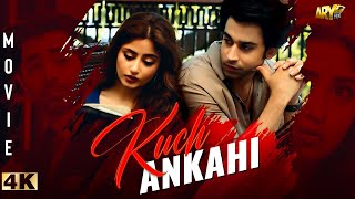 Kuch Ankahi  Full Movie  Sajal Aly  Bilal Abbas Khan  Sheheryar Munawar  ARY Films [upl. by Marcella]