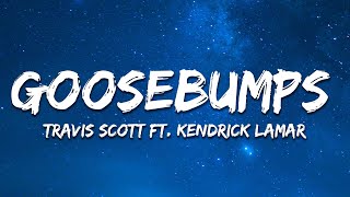 Travis Scott  goosebumps Lyrics ft Kendrick Lamar [upl. by Cave770]