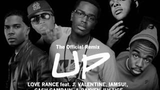 LoveRance ft J Valentine IAMSU Cash Campain Rayven Justice  UP Official Remix [upl. by Annerb]