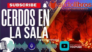 ✅ AUDIO LIBRO CRISTIANO Cerdos en la Sala — Frank Hammond AUDIO COMPLETO [upl. by Nelle]