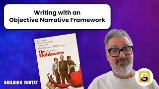 Writing with an Objective Narrative Framework [upl. by Aronoh]