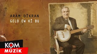 Aram Dîkran  Gelo Ew Kî Bu Official Audio [upl. by Aniarrol198]