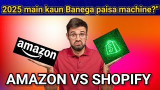 Amazon vs Shopify kaun sa platform sabse best haiquot llearn llfinance llskillsharewithhariom [upl. by Odlopoel401]