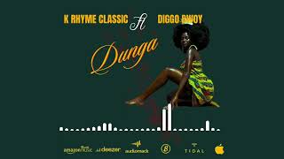 K Rhyme Classic Ft Digo Bwoy  Dunga Official Audio [upl. by Chuipek]