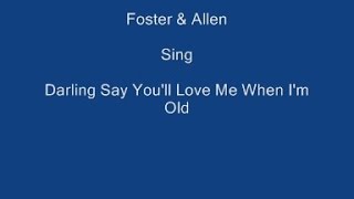 Darling Say Youll Love Me When Im Old  On Screen Lyrics  Foster amp Allen [upl. by Calen]