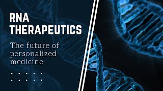 RNA Therapeutics The future of personalized medicine [upl. by Alfonzo]