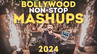 BOLLYWOOD MASHUP 2024  NON STOP HINDI DJ SONGS PARTY MIX MASHUP REMIXES LATEST MUSIC 2024 [upl. by Klapp]