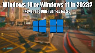 Windows 10 vs Windows 11 for Gaming in 2023  Newer and Older Games Tested [upl. by Garibull]