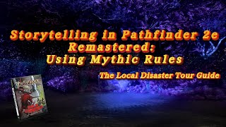 Storytelling in Pathfinder 2e Remastered Using Mythic Rules [upl. by Elrahc]