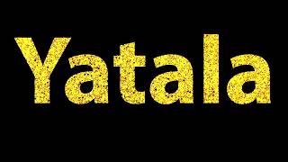 How To Pronounce Yatala [upl. by Eintroc]