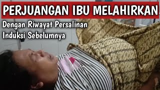 PROSES MELAHIRKAN NORMAL  RIWAYAT PERSALINAN INDUKSI [upl. by Yaluz535]