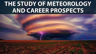 The Study Of Meteorology And Career Prospects [upl. by Gilmer523]