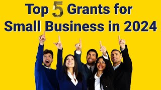 Top 5 Small Business Grants in 2024 [upl. by Retniw403]