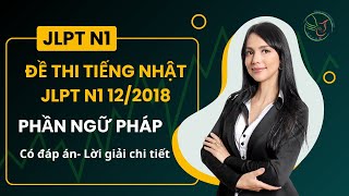 Đề thi tiếng nhật jlpt n1 tháng 12 năm 2018 phần ngữ pháp [upl. by Robena]