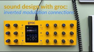 Sound Design with Groc inverted modulation connections [upl. by Nodnil]