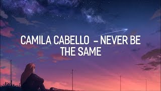 Camila Cabello NEVER BE THE SAME Lyrics  LyricsVEVO Official™ [upl. by Eves802]