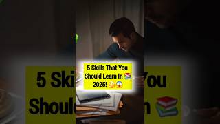 5 Skills That You Should Learn in 2025  shorts ytshorts skillsofthefuture [upl. by Shakespeare]