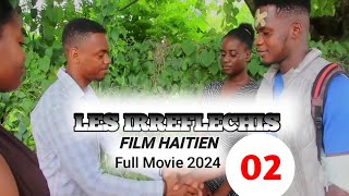 NOUVO FILM HAÏTIEN Complet  les irreflechis 2 [upl. by Asirrak905]