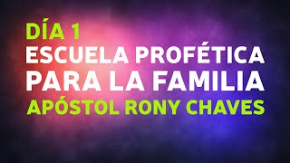 Día 1  Escuela Profética para la Familia  Apóstol Rony Chaves [upl. by Jessey122]