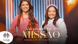 Rebeka Lira e Esther Fiaux  Não Abandone a Missão Clipe Oficial [upl. by Snehpets582]